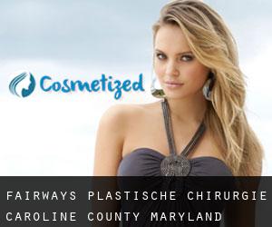 Fairways plastische chirurgie (Caroline County, Maryland)